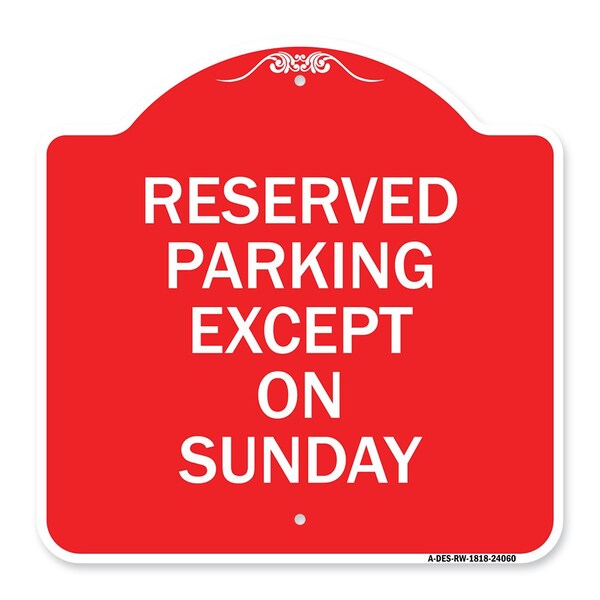 Designer Series Sign-Except on Sunday, Red & White Aluminum Sign, 18" L, 18" H, RW-1818-24060